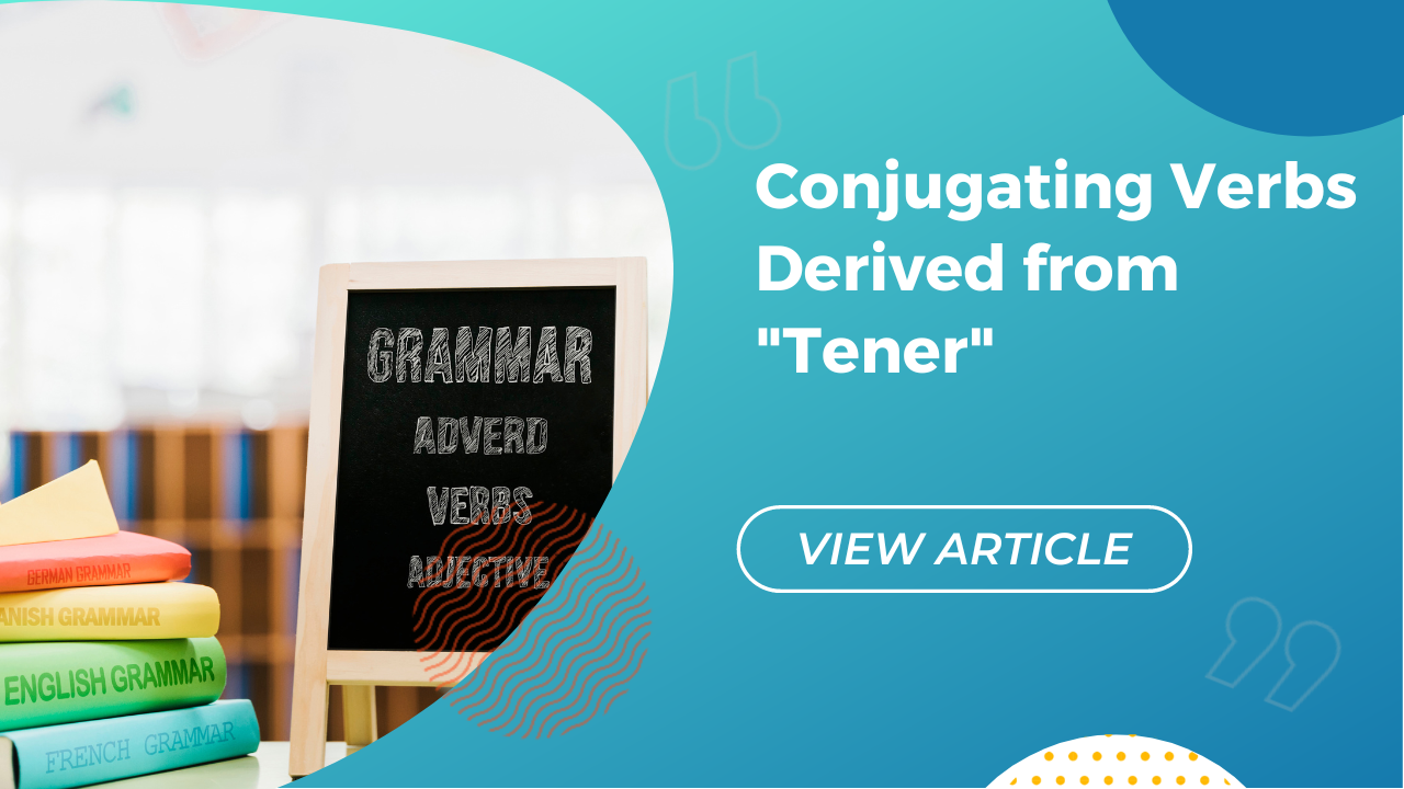 Conjuguer les verbes dérivés de tener Conversa